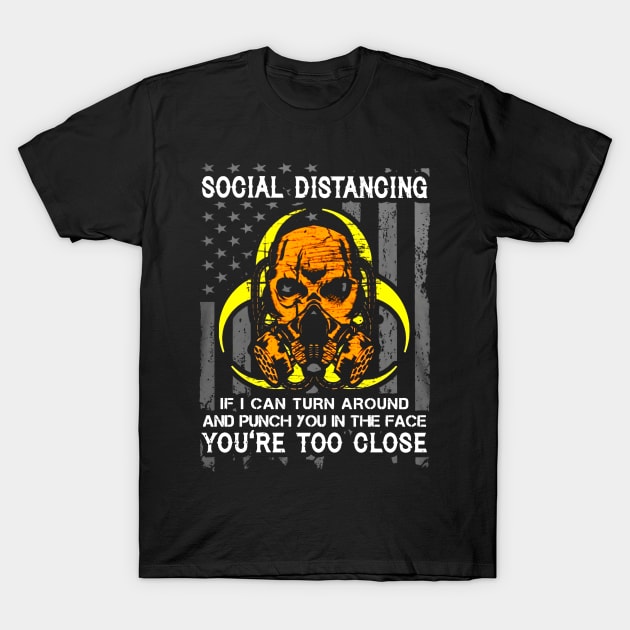 Skull Flag Social Distancing If I Can Turn Around & Punch You In Face T-Shirt by Phylis Lynn Spencer